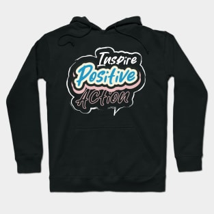 Inspire Positive Action Hoodie